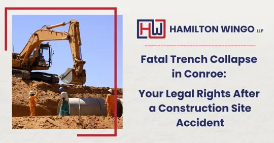 Fatal Trench Collapse in Conroe: Your Legal Rights After a Construction Site Accident
